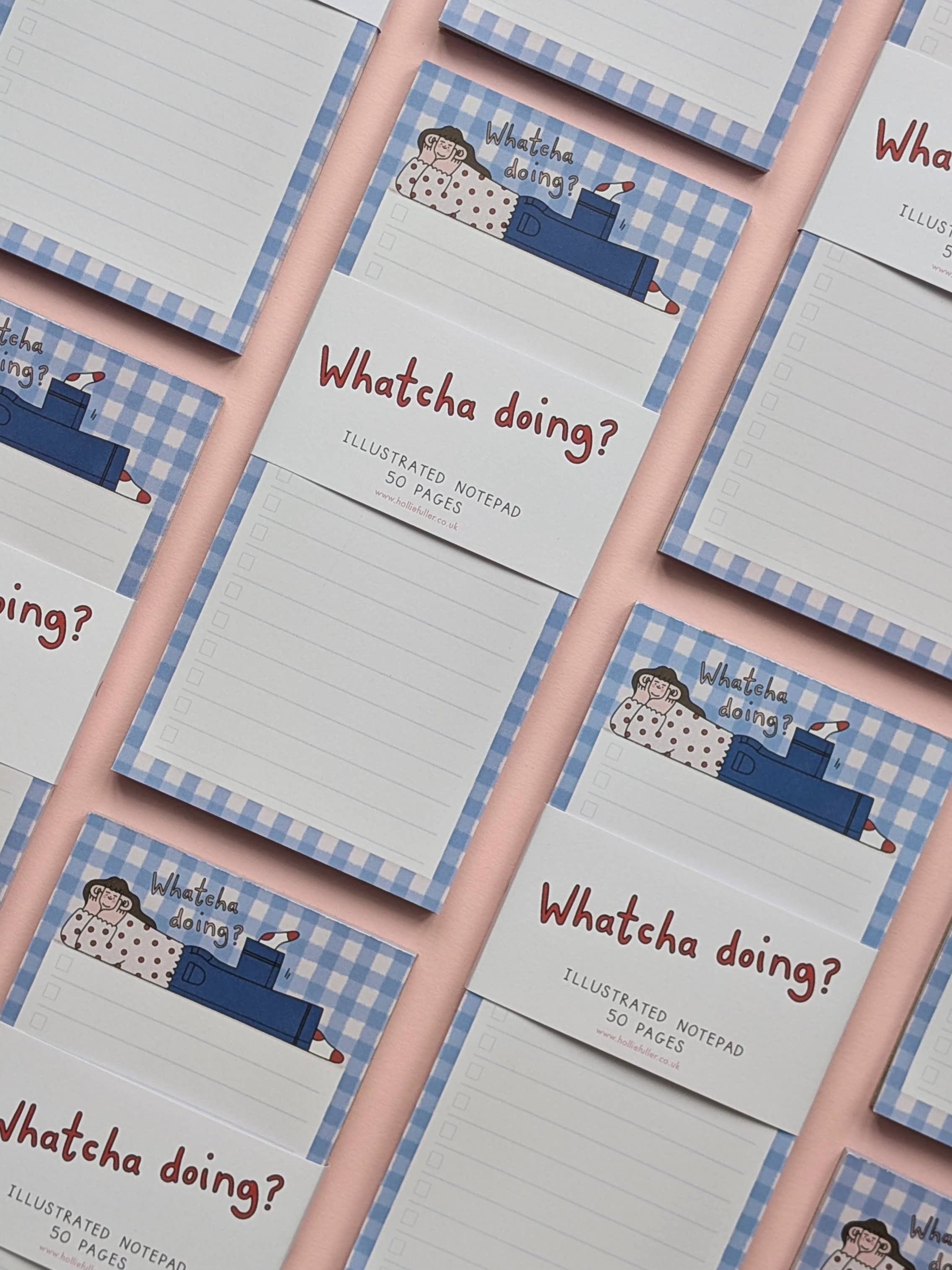 Whatcha Doing? Illustrated Note Pad