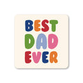 Best Dad Ever - Father's Day Coaster
