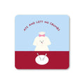 Ate and Left No Crumbs Dog Coaster