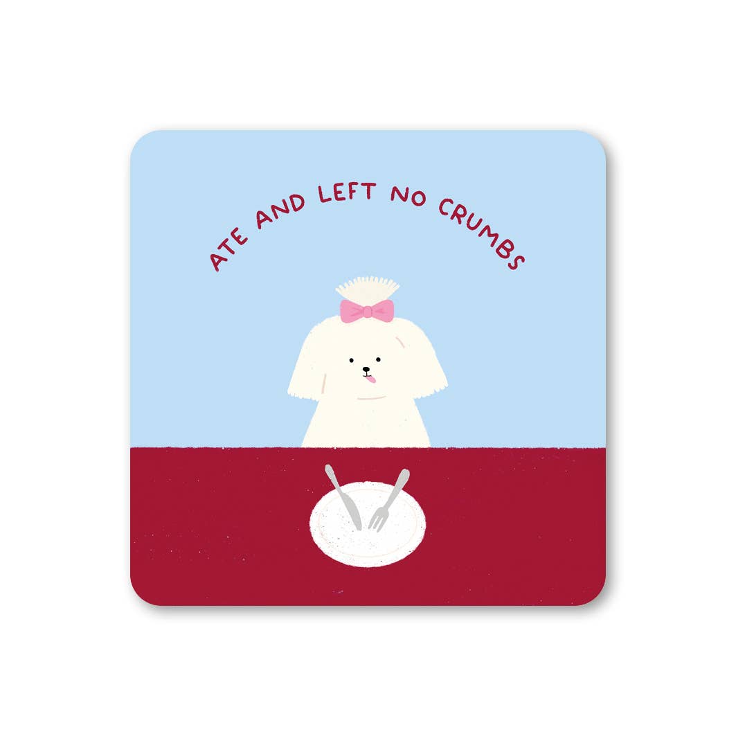 Ate and Left No Crumbs Dog Coaster