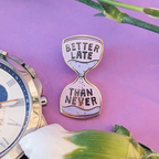 Better Late Than Never Enamel Pin