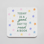 Today Is A Good Day To Read A Book Coaster