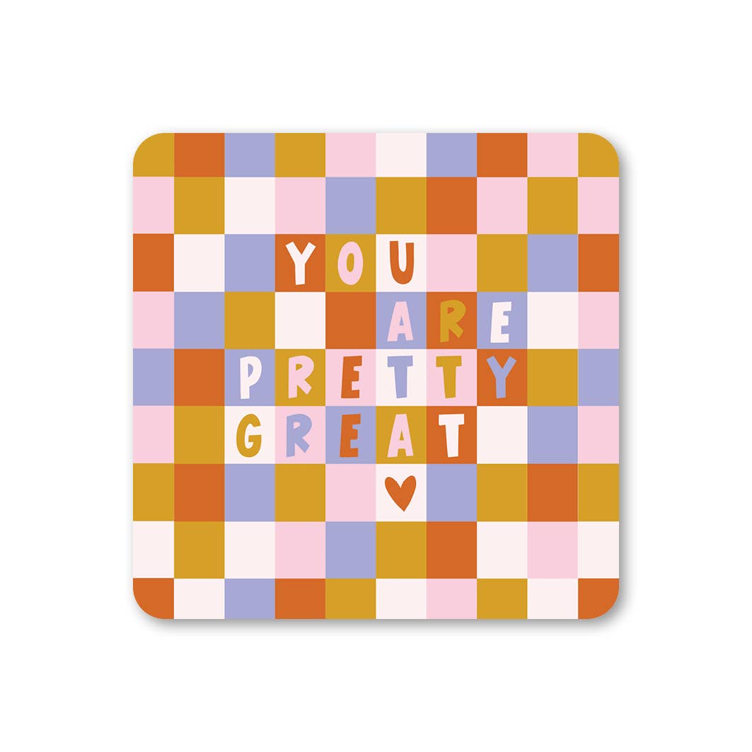 You Are Pretty Great Checkered Coaster
