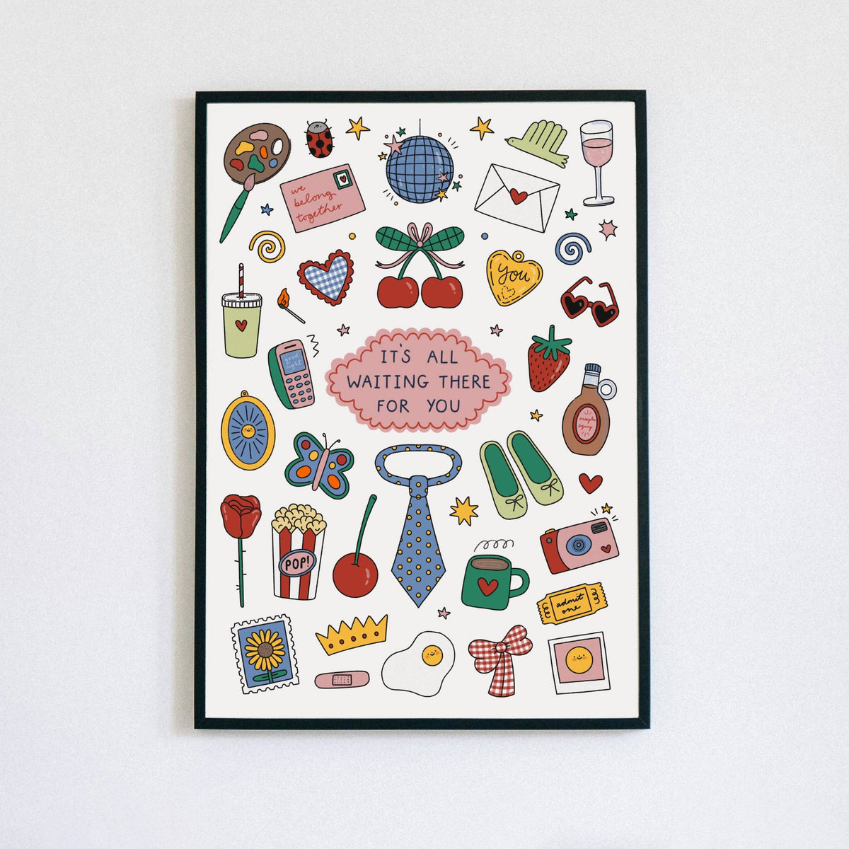 It's All Waiting There For You Art Print