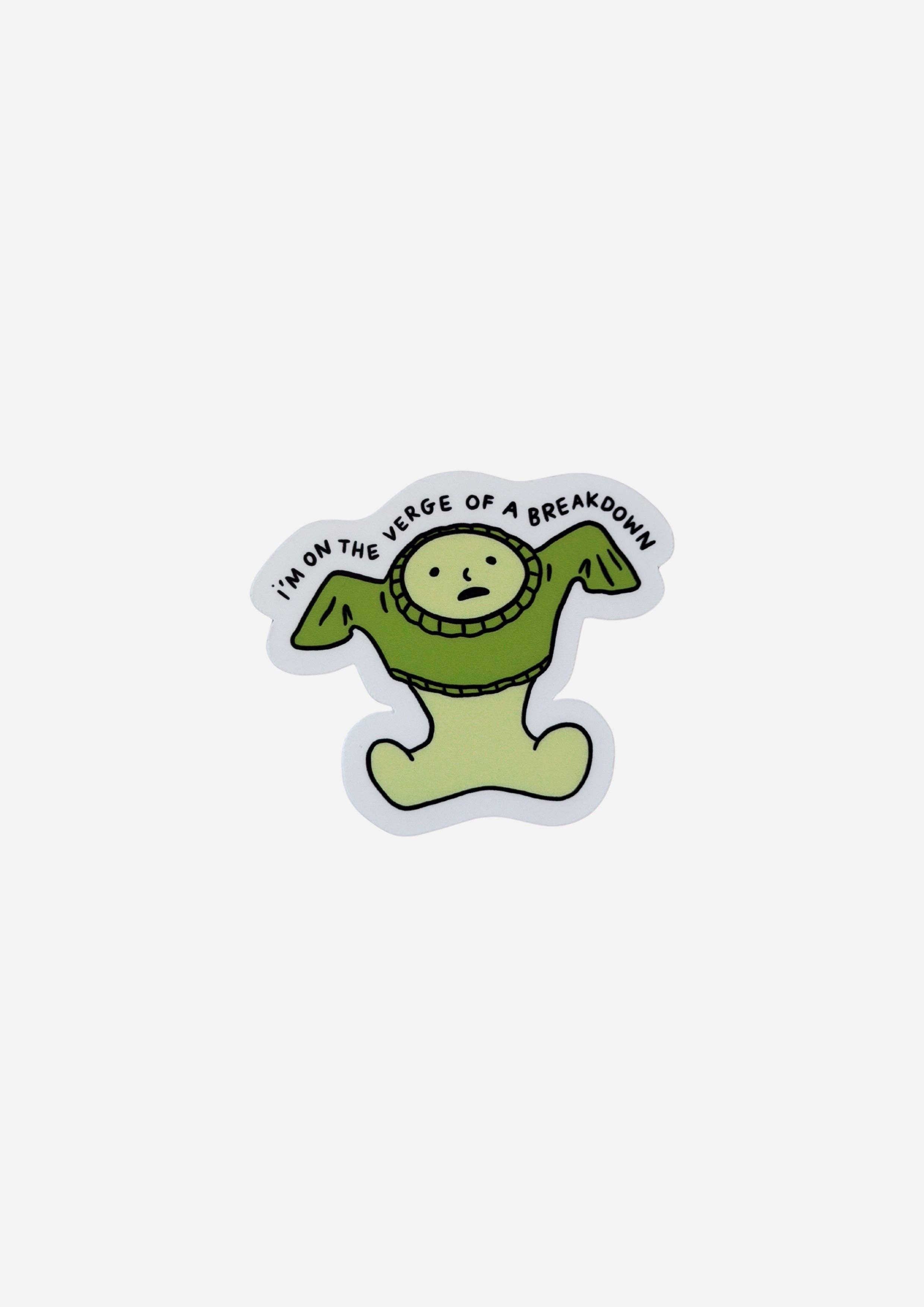 I'm On The Verge of a Breakdown Vinyl Sticker