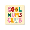 Cool Mum's Club Coaster