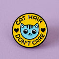 Cat Hair Don't Care Soft Enamel Pin