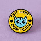 Cat Hair Don't Care Soft Enamel Pin
