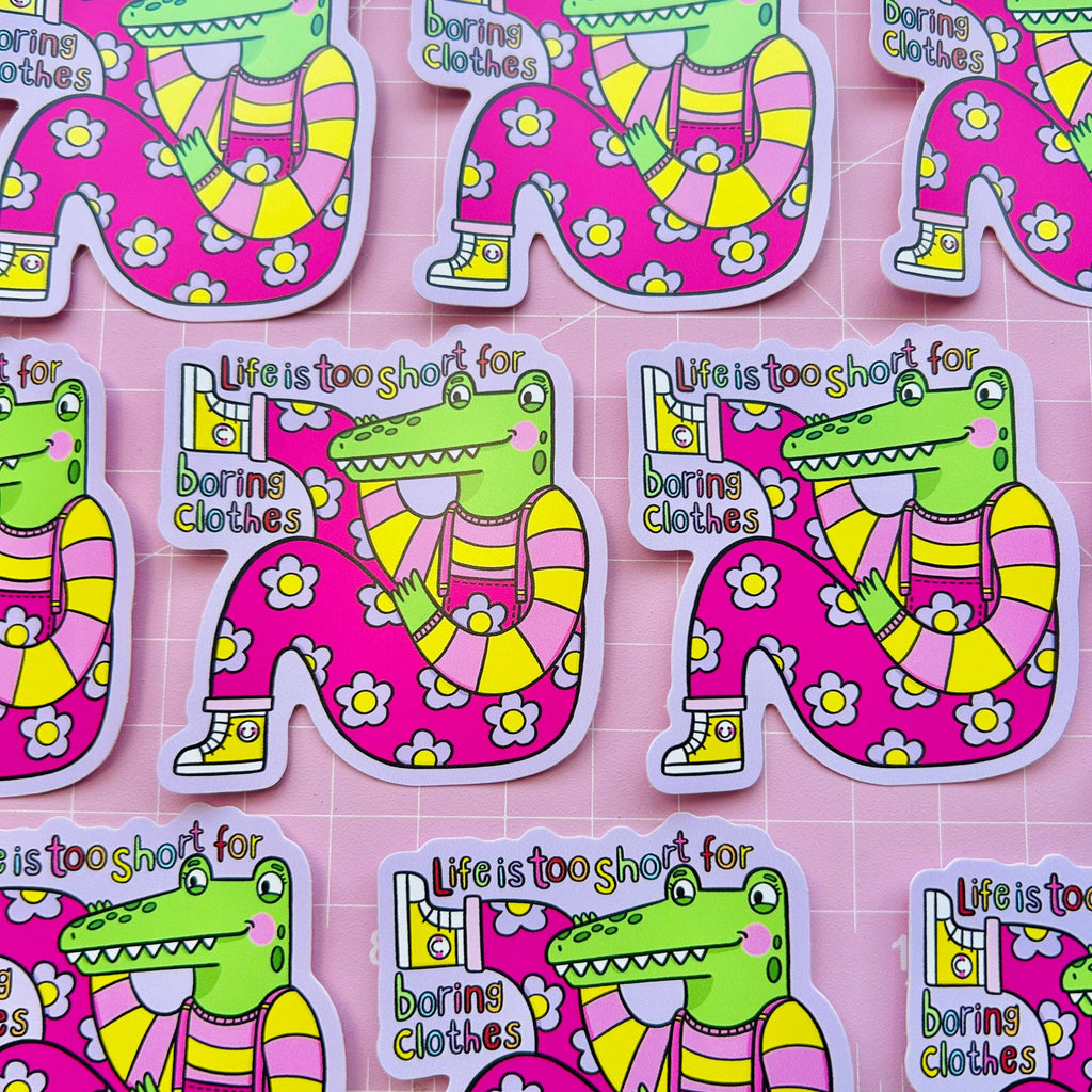 Life Is Too Short To Wear Boring Clothes - Vinyl Sticker