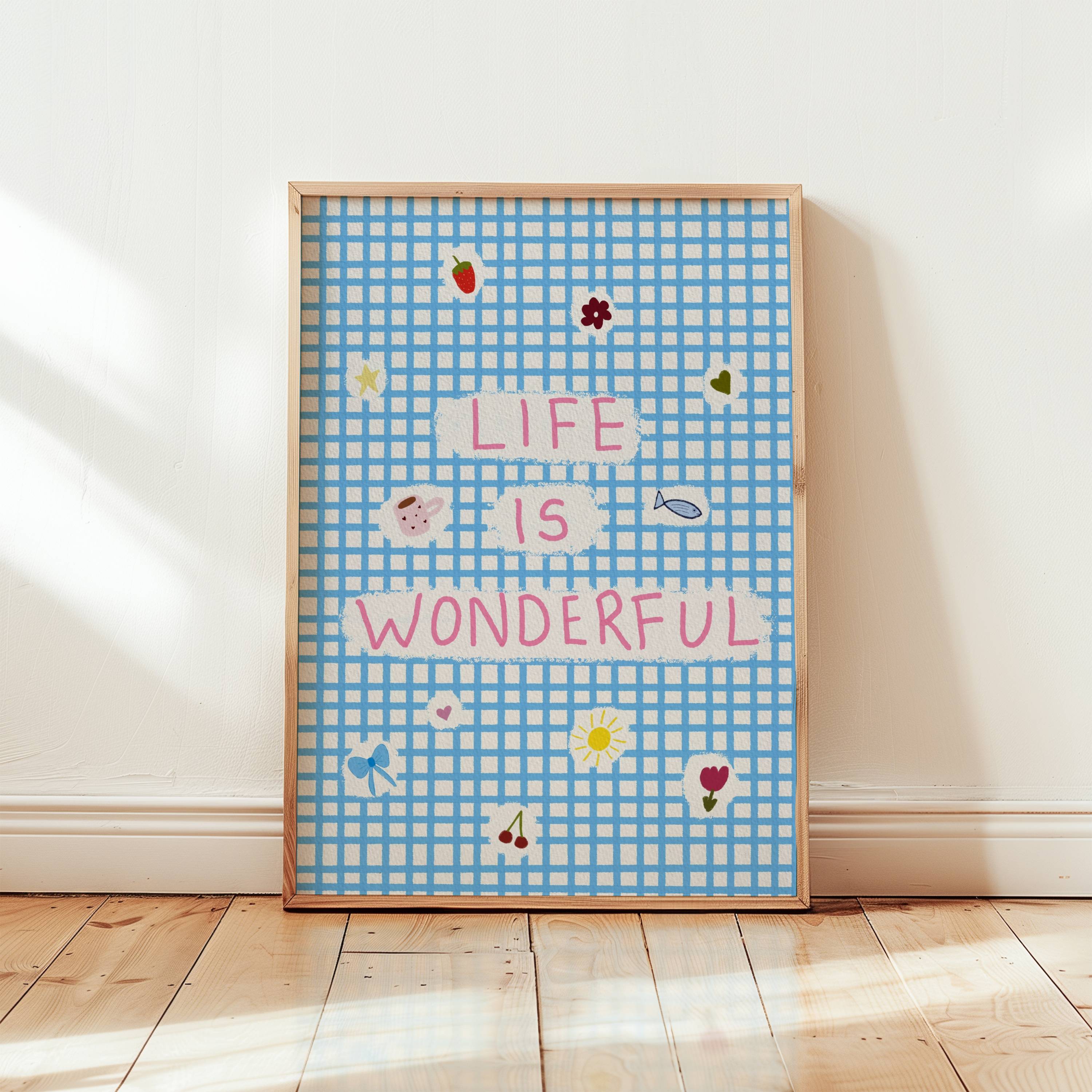 Life Is Wonderful Art Print