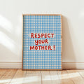 Respect Your Mother Art Print