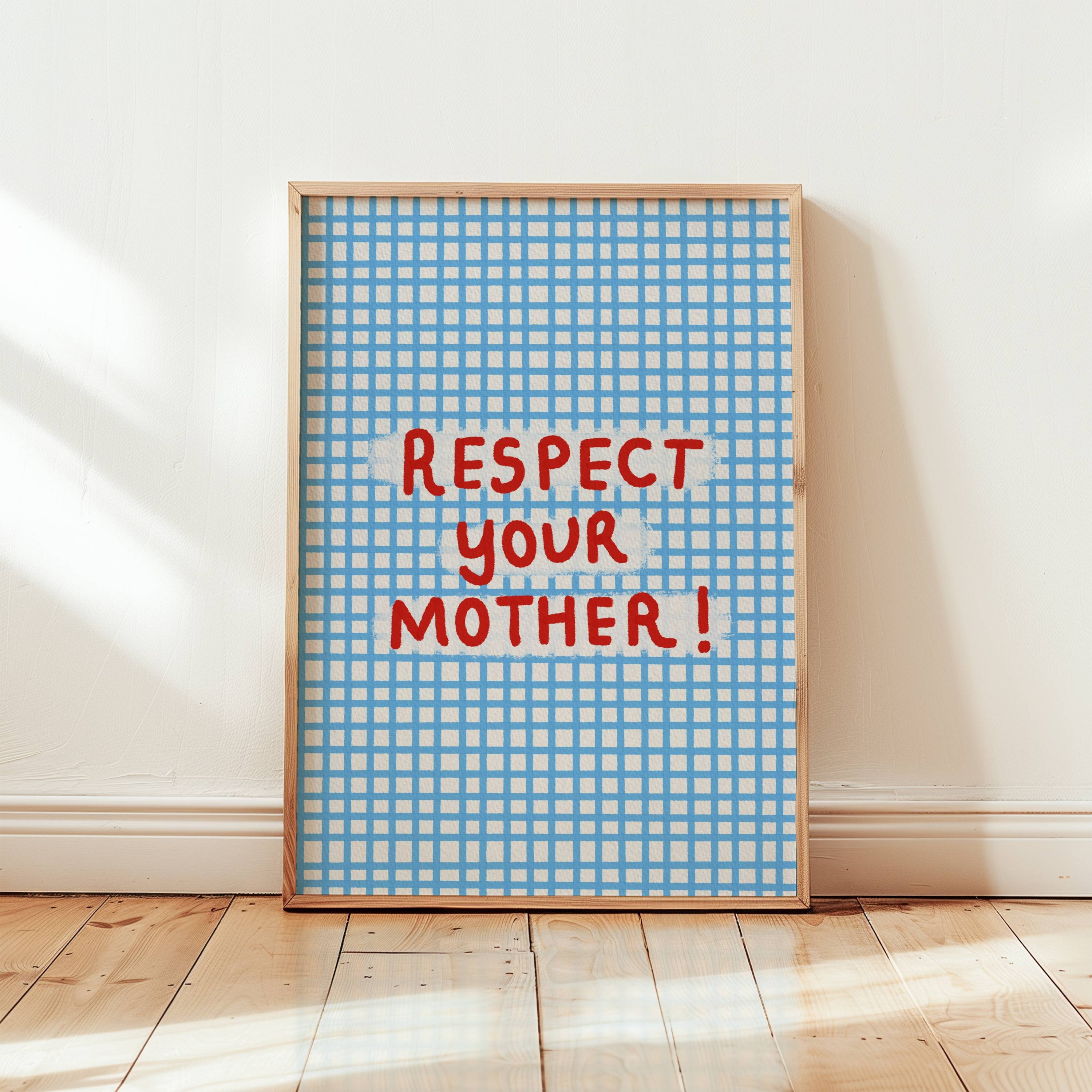 Respect Your Mother Art Print