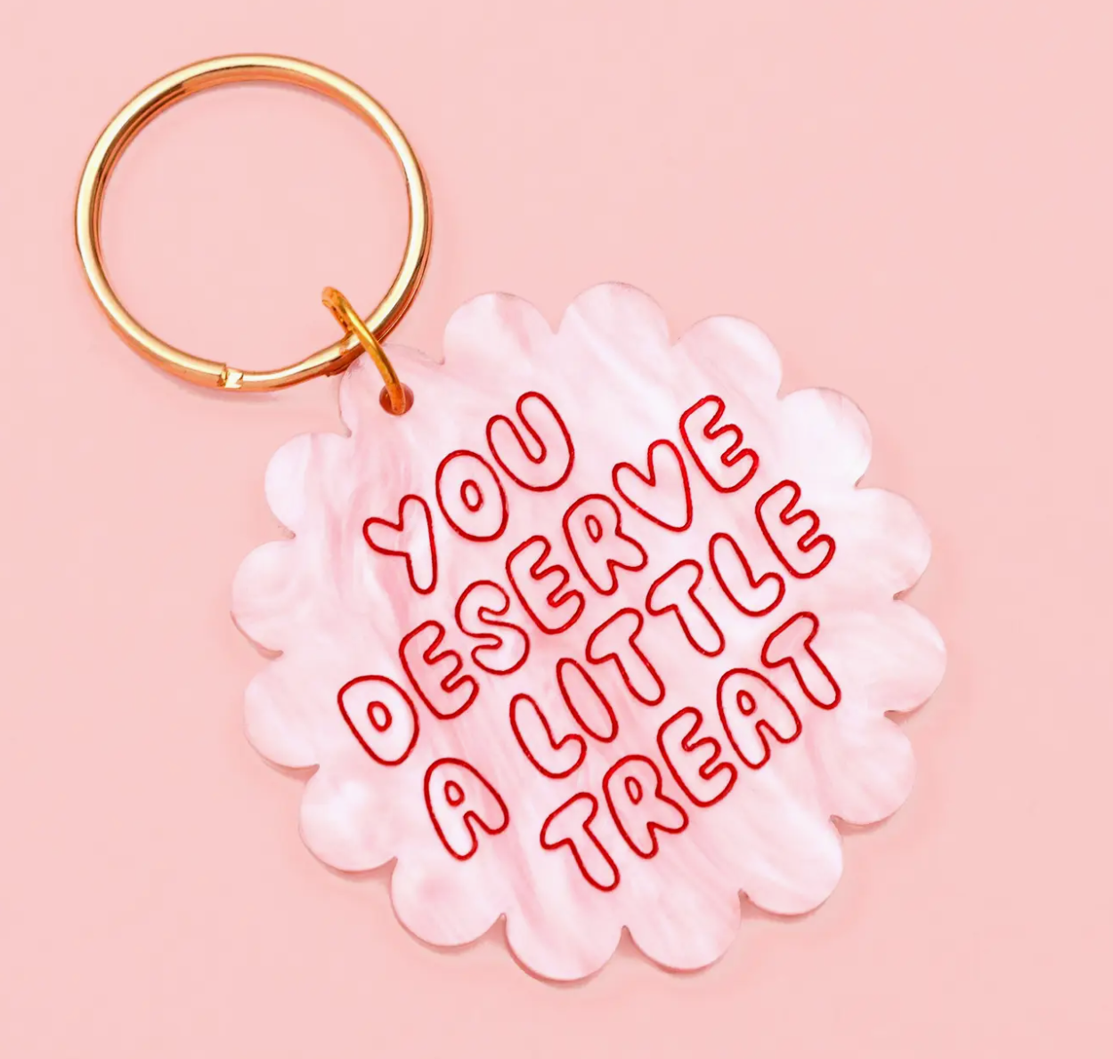 Acrylic Keyring - You Deserve A Little Treat