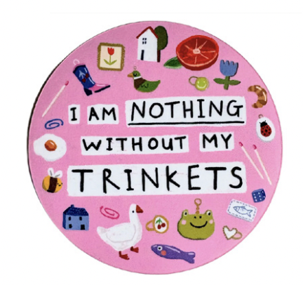 I Am Nothing Without My Trinkets Sticker