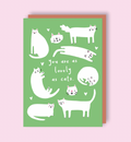 You are as lovely as cats | A6 Greeting Card