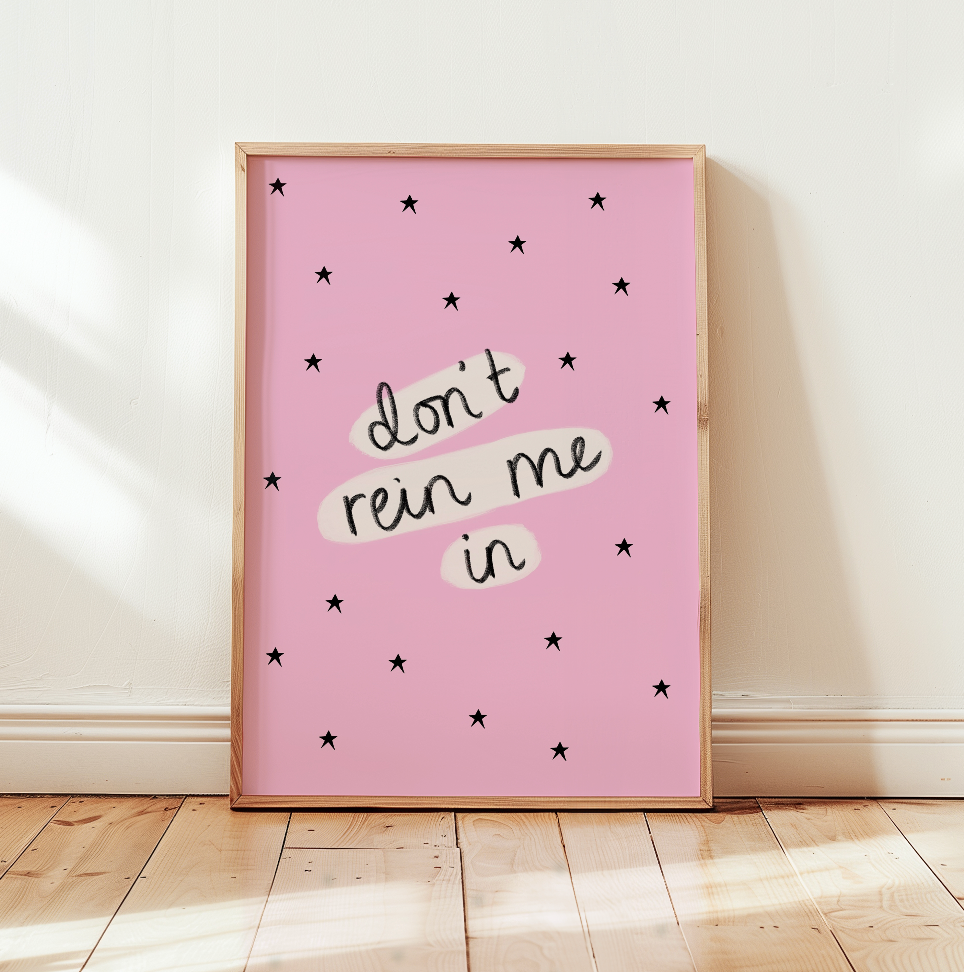 Don't Rein me in Art Print