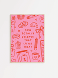 You Totally Deserve That Little Treat Print (A5)
