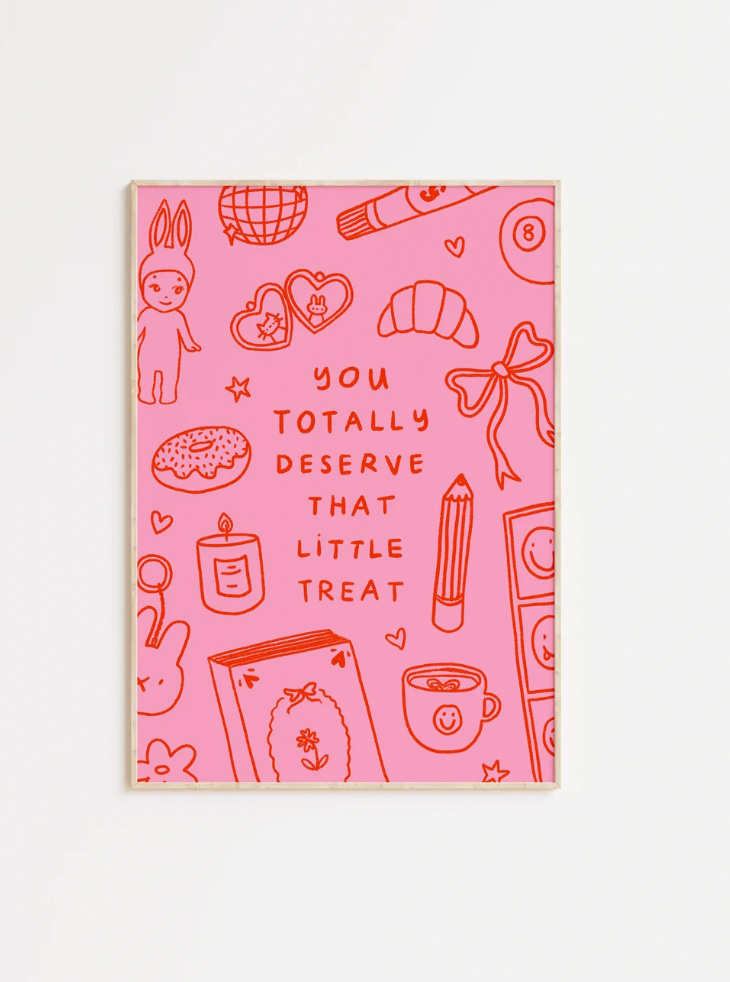 You Totally Deserve That Little Treat Print (A5)