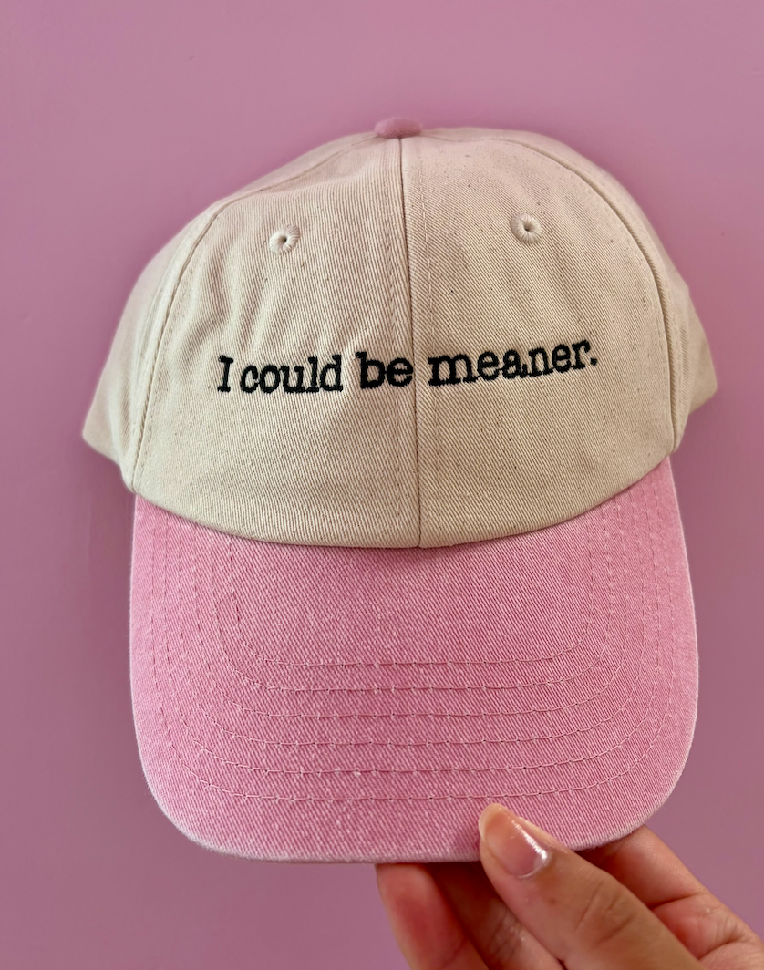 “I Could Be Meaner” Embroidered Cap - Dusty Pink