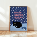 Sometimes I just want to Watch the Rain with my Cat Art Print