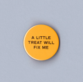 A Little Treat Will Fix Me Badge