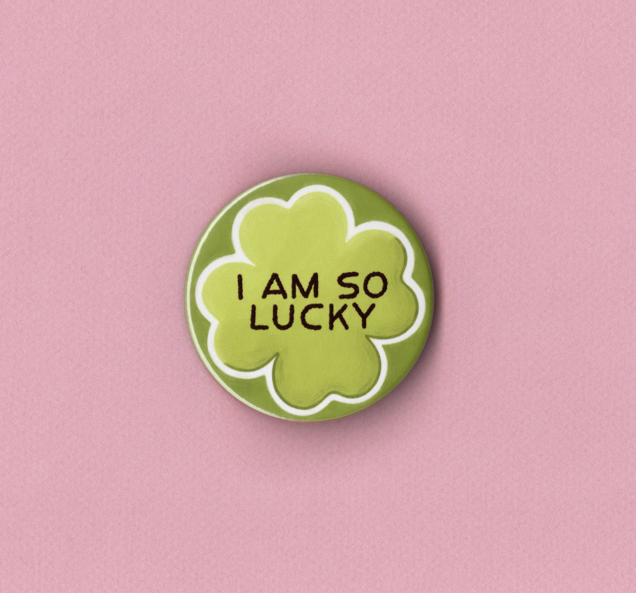 I Am So Lucky Badge