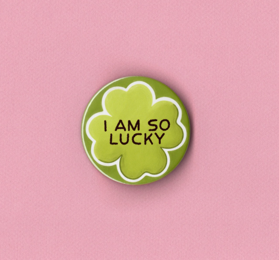 I Am So Lucky Badge