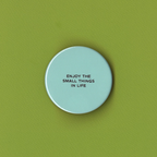 Enjoy The Small Things In Life Badge