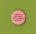 My Trinkets Miss Me Badge