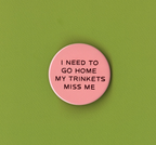 My Trinkets Miss Me Badge