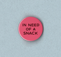 In Need Of A Snack Badge