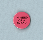 In Need Of A Snack Badge