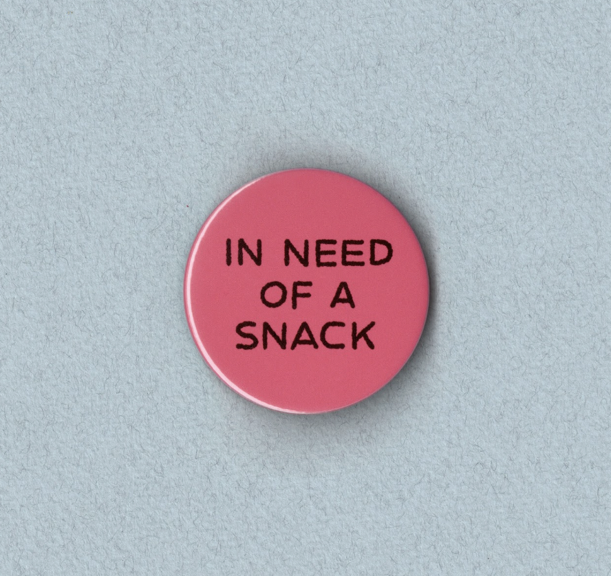In Need Of A Snack Badge