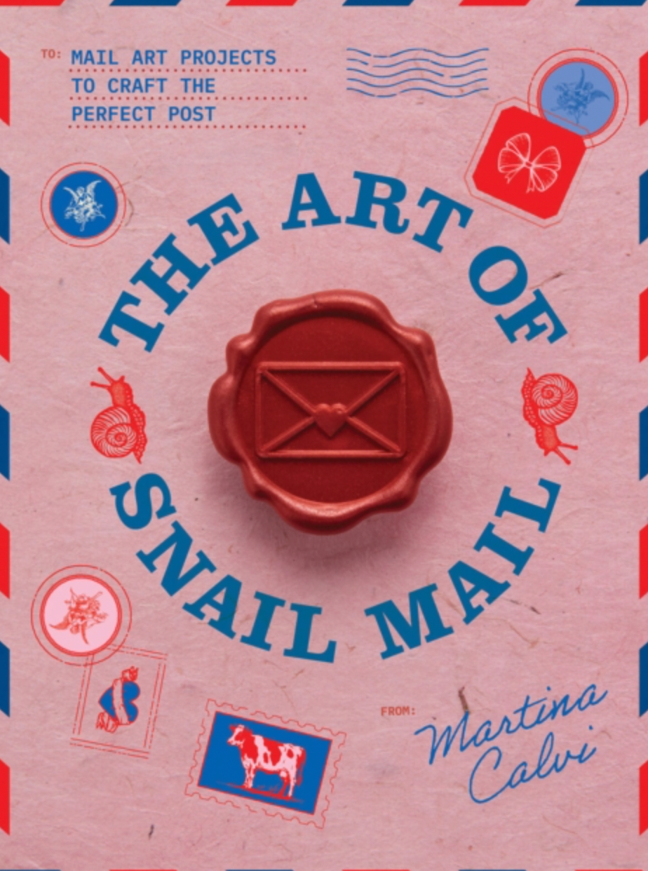 The Art of Snail Mail : 20 Mail Art Projects for Crafting Connection