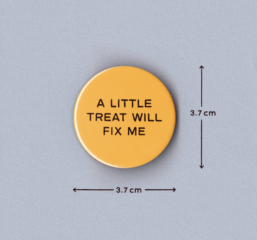 A Little Treat Will Fix Me Badge