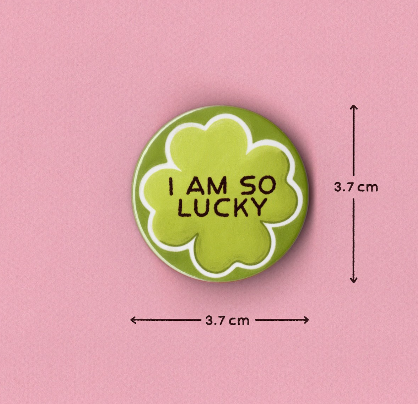 I Am So Lucky Badge
