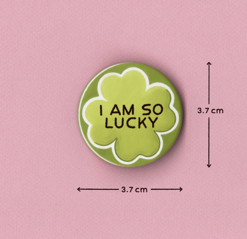 I Am So Lucky Badge