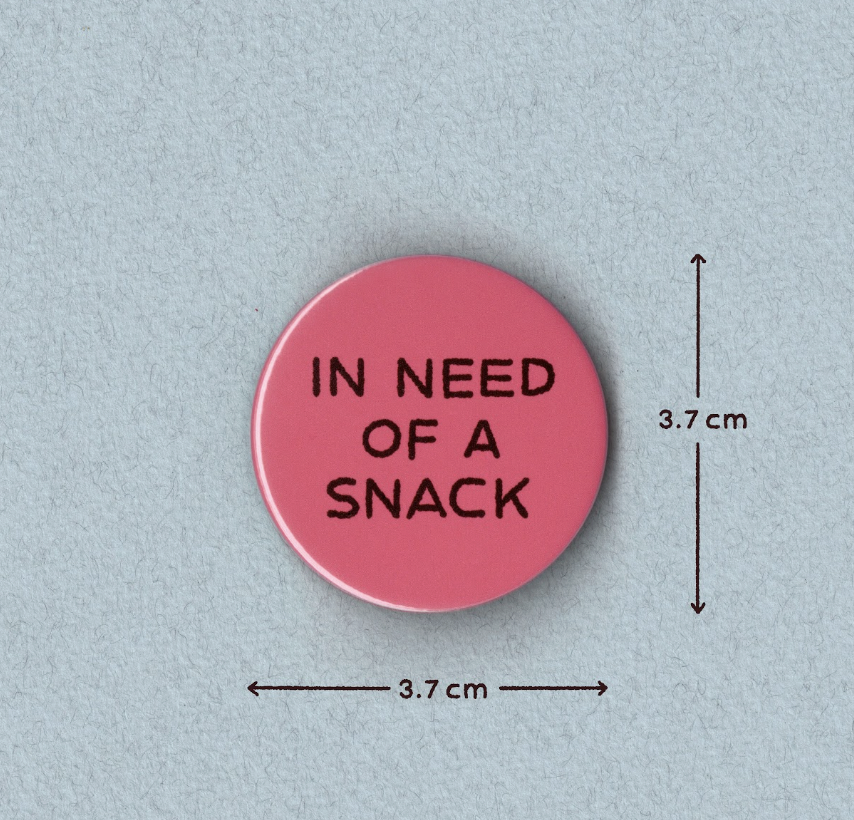 In Need Of A Snack Badge