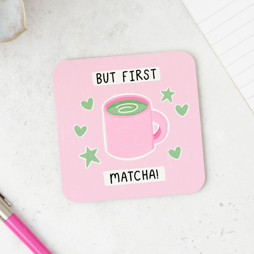 But First Matcha! - Coaster
