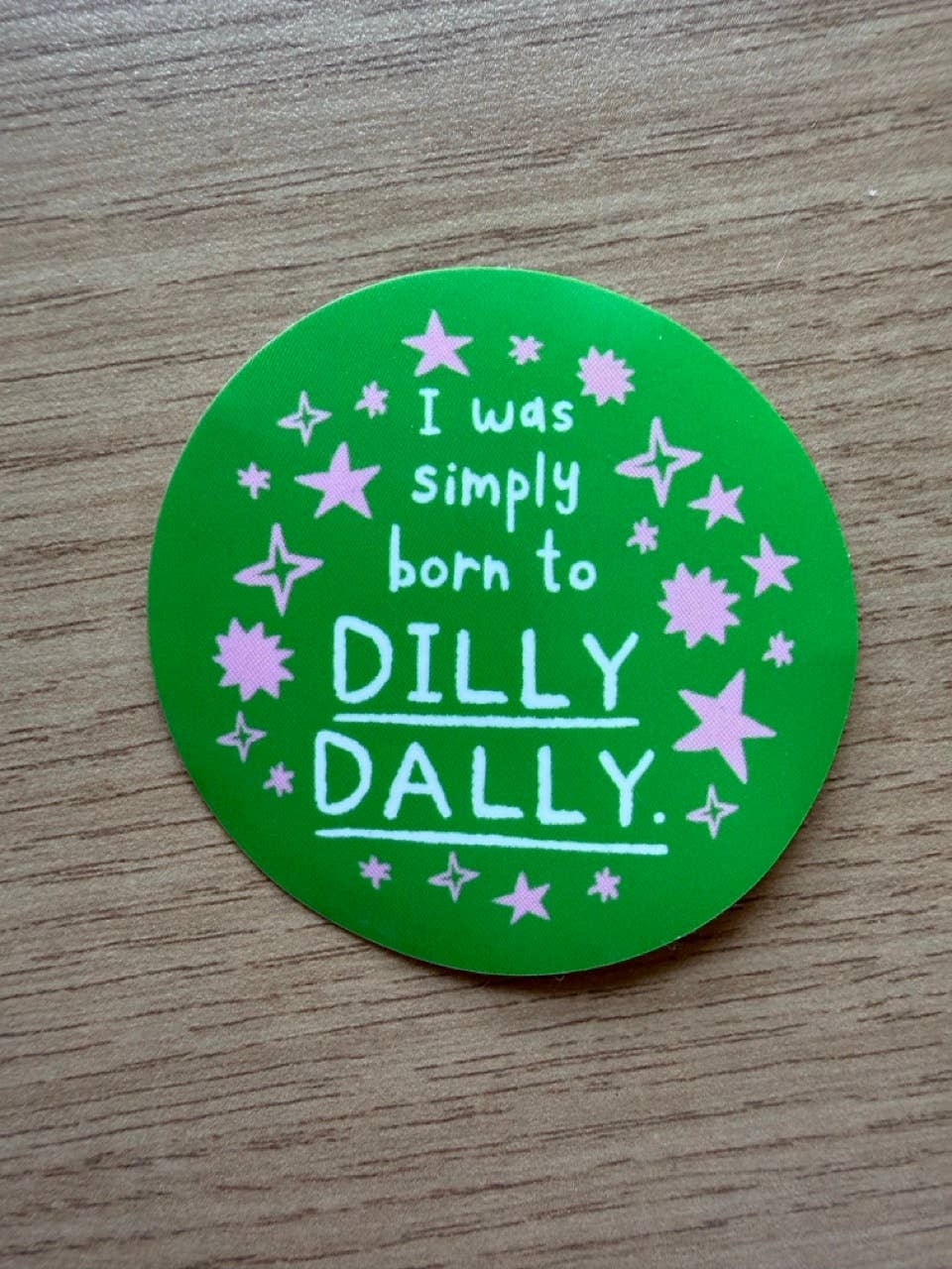 Born to dilly dally | Die cut sticker