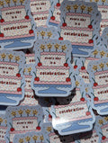 Every Day is a Celebration Sticker