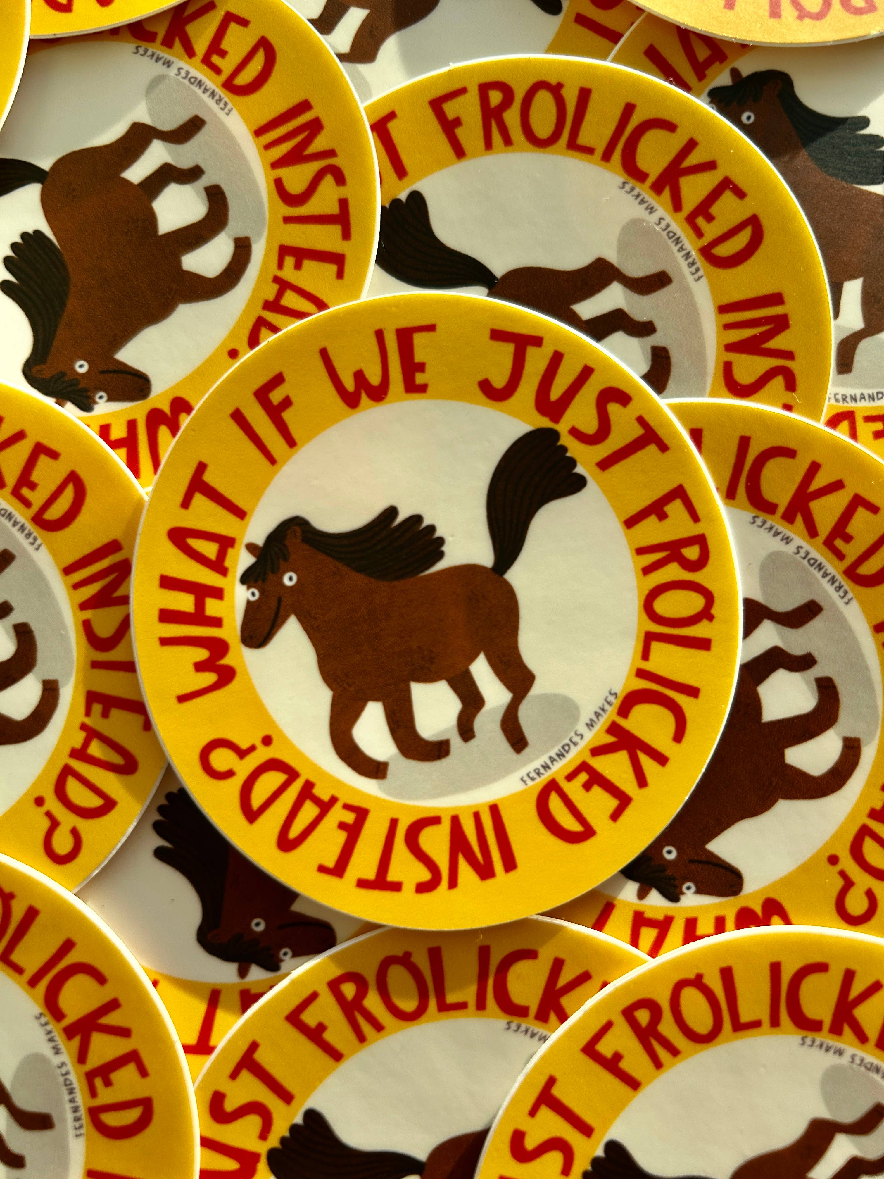 What if we Frolicked instead? Horse Vinyl Sticker
