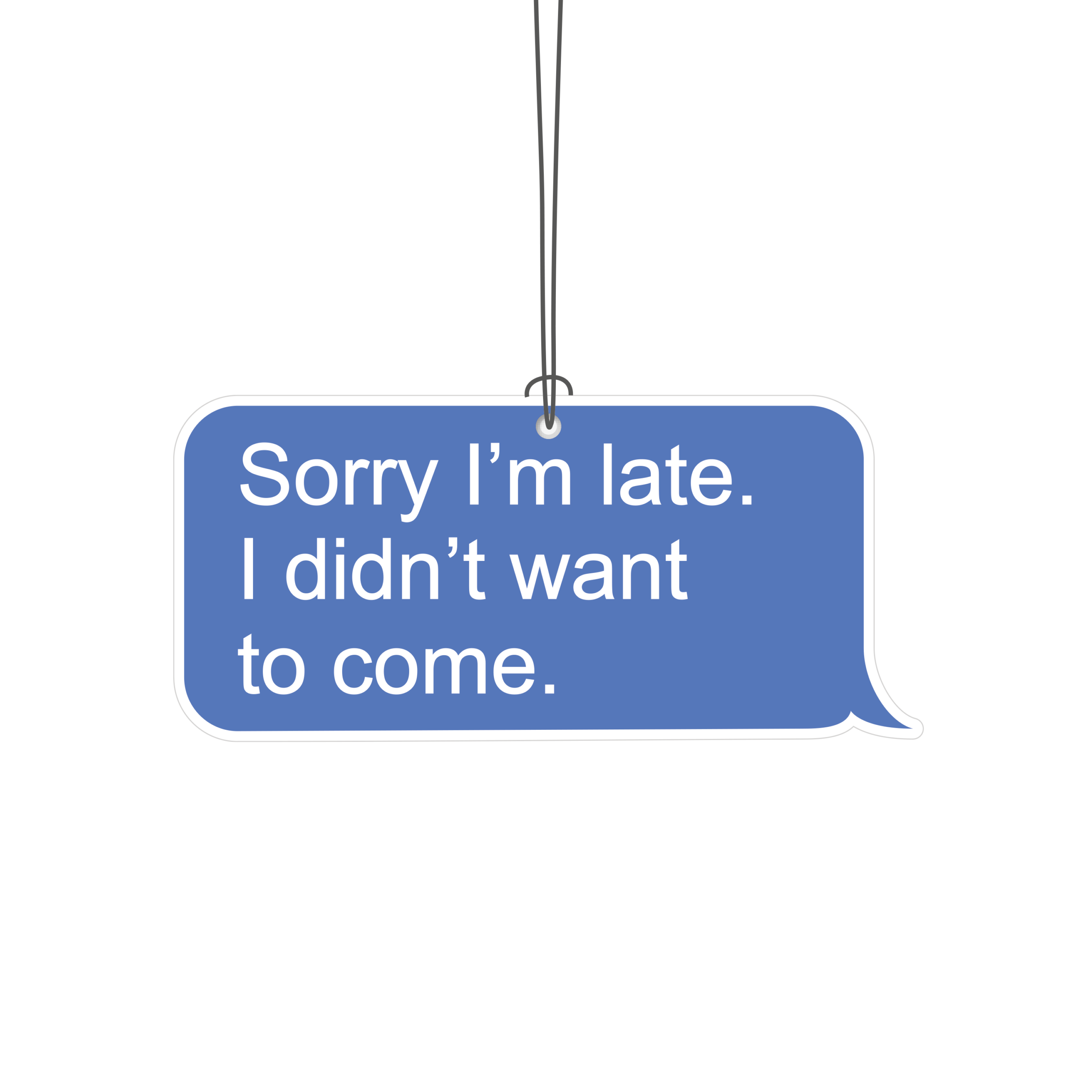 Sorry I’m Late, I Didn’t Want to Come Novelty Air Freshener