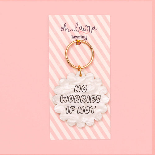 Acrylic keyring - no worries if not