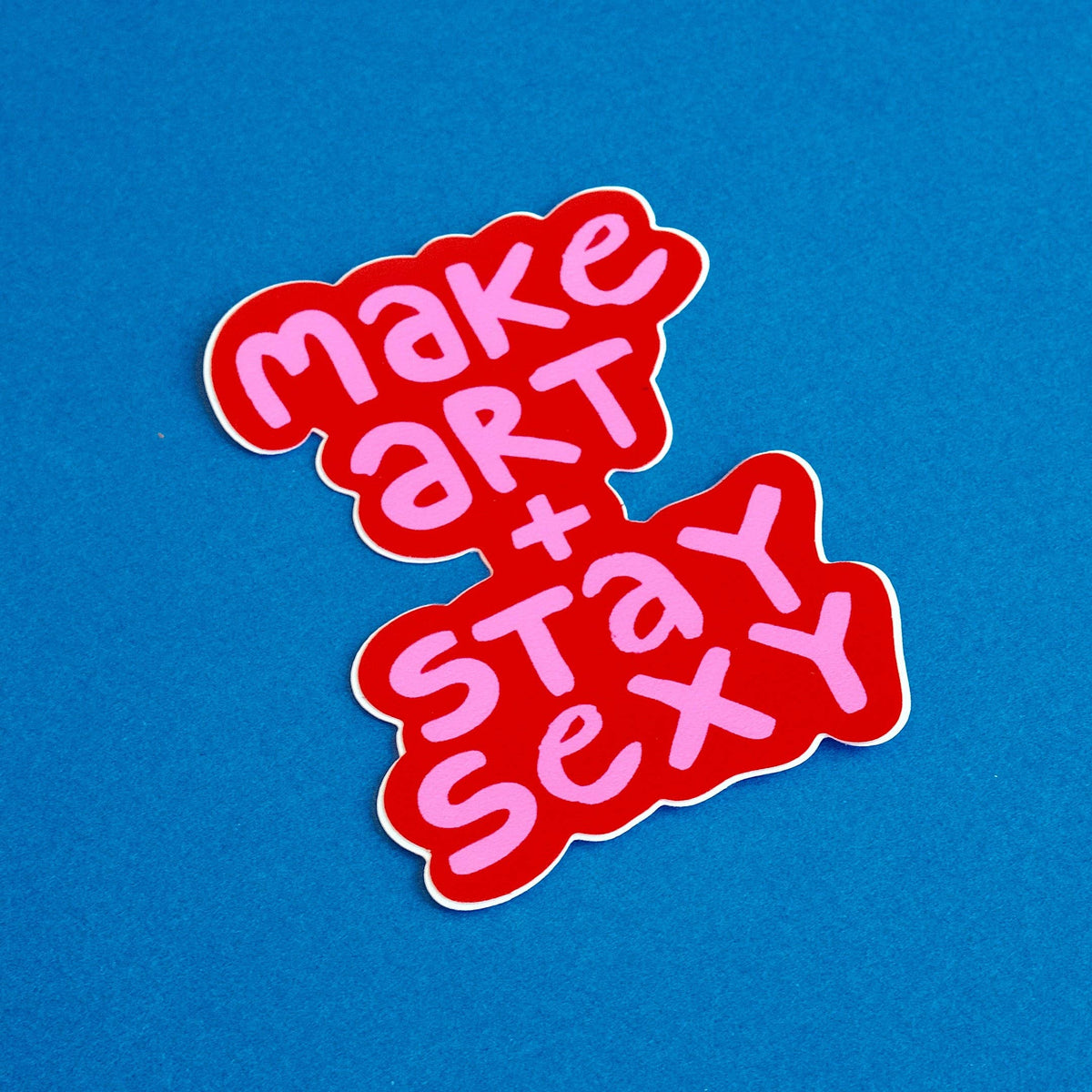 Make Art Stay Sexy Waterproof Vinyl Sticker