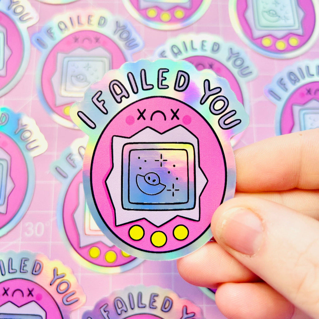 I Failed You Virtual Pet - Holographic Sticker