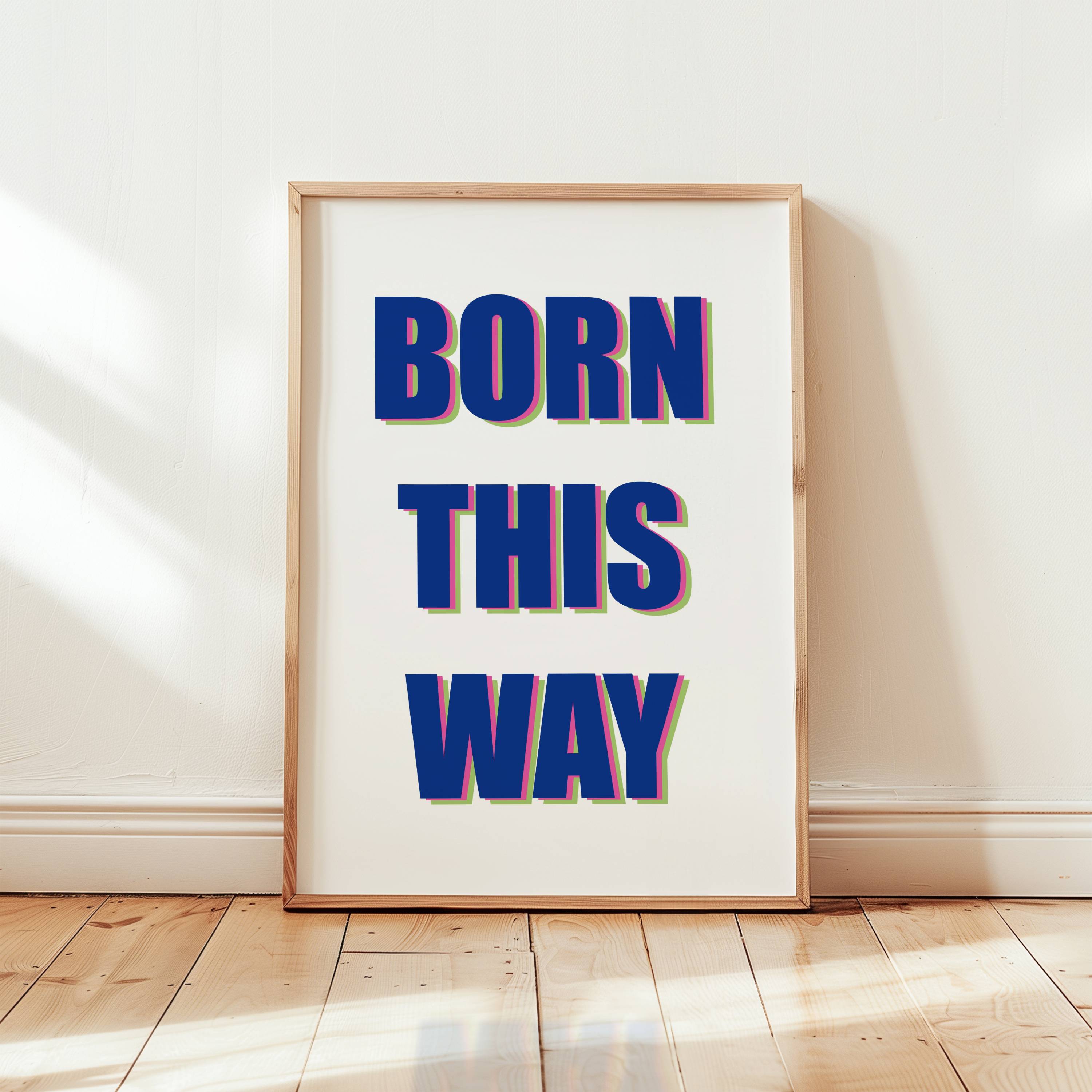 Born This Way Print