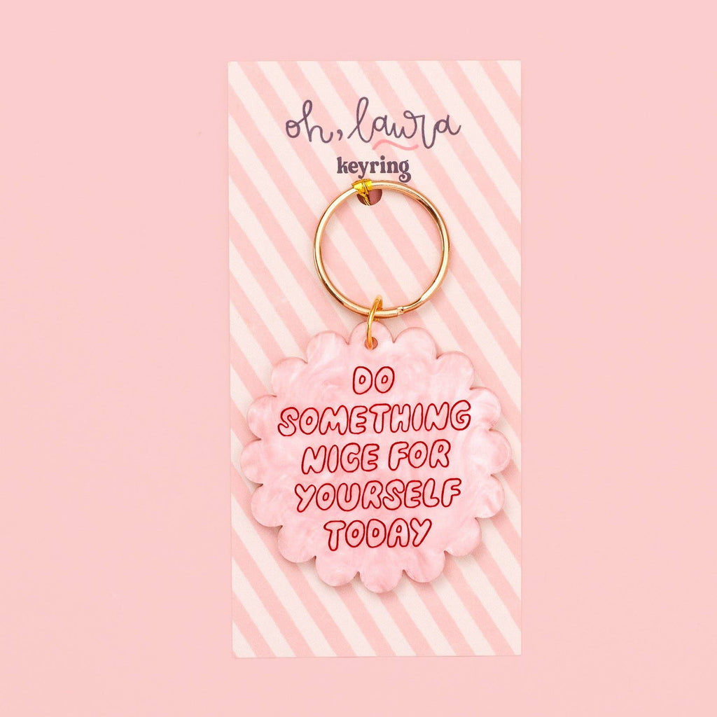 Acrylic keyring - do something nice for yourself today