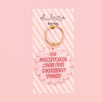 Acrylic keyring - do something nice for yourself today