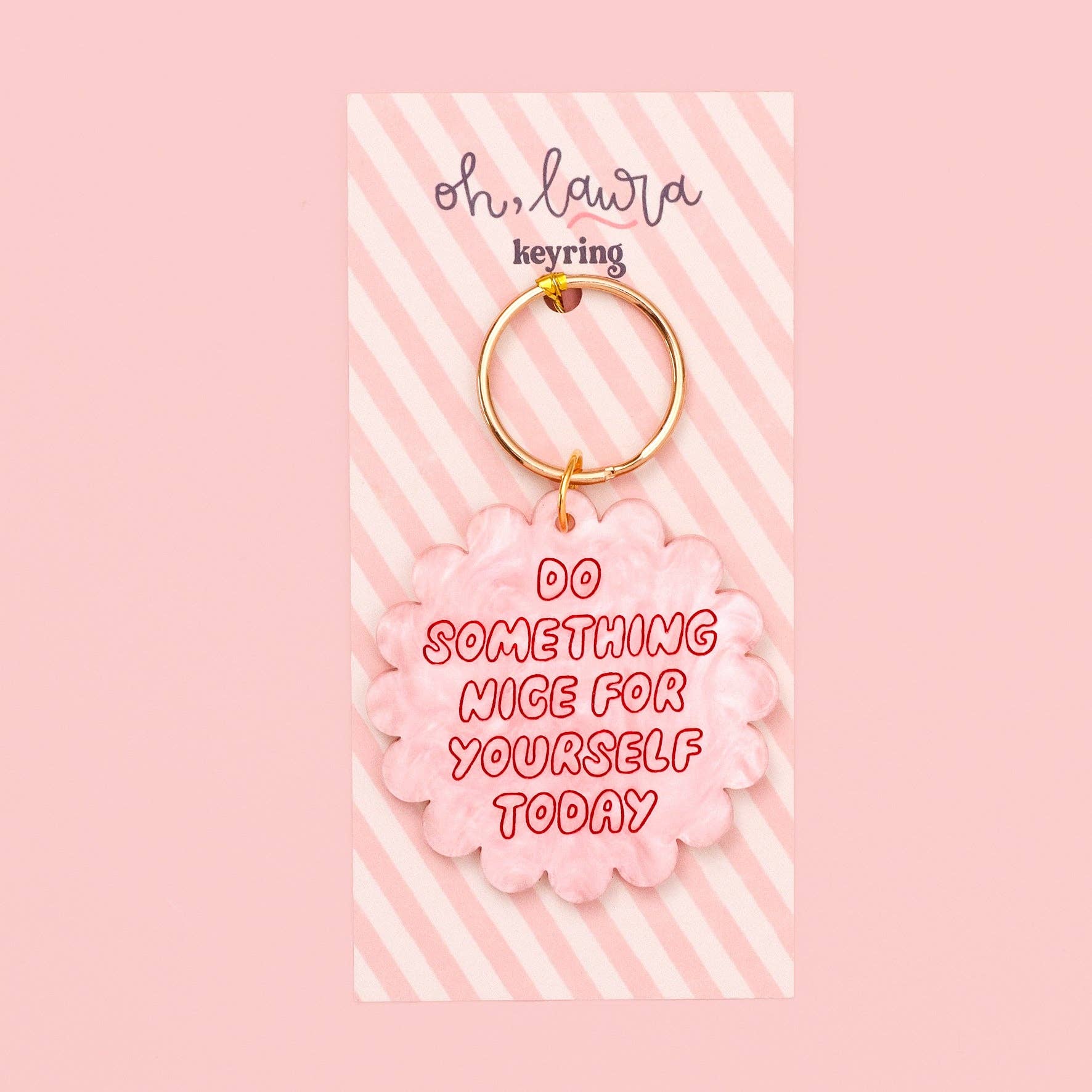 Acrylic keyring - do something nice for yourself today